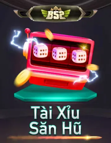 B52 Tài Xỉu Sân Hổ